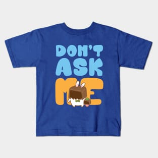 don't ask me Kids T-Shirt